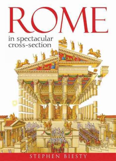 Rome : in spectacular cross-section / text by Andrew Solway ; [illustrations by] Stephen Biesty.