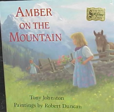 Amber on the mountain / Tony Johnston ; paintings by Robert Duncan.