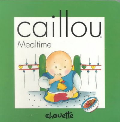 Caillou:  Mealtime [text]..