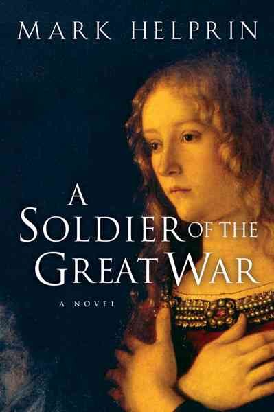 A soldier of the great war / Mark Helprin.