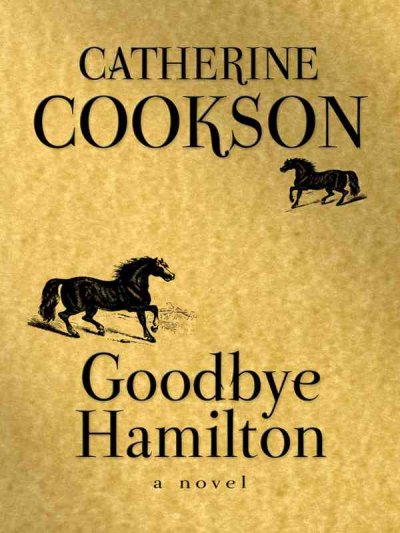 Goodbye Hamilton [text (large print)] / Catherine Cookson.
