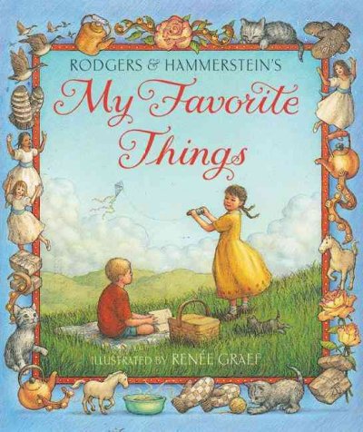 My favorite things / Rodgers and Hammerstein ; illustrated by Renee Graef.