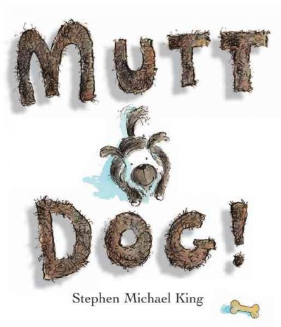 Mutt dog! / Stephen Michael King.