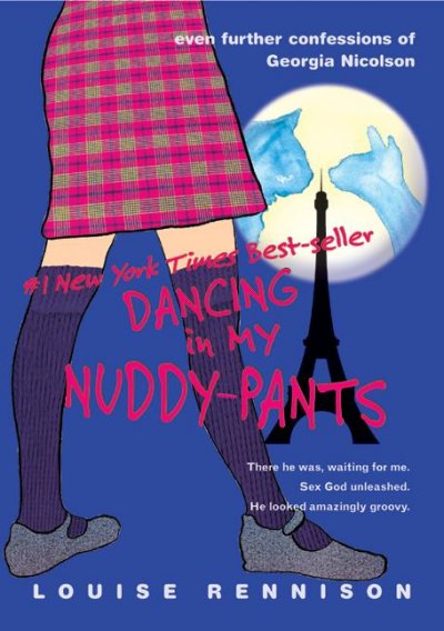 Dancing in my nuddy-pants : even further confessions of Georgia Nicolson / Louise Rennison.