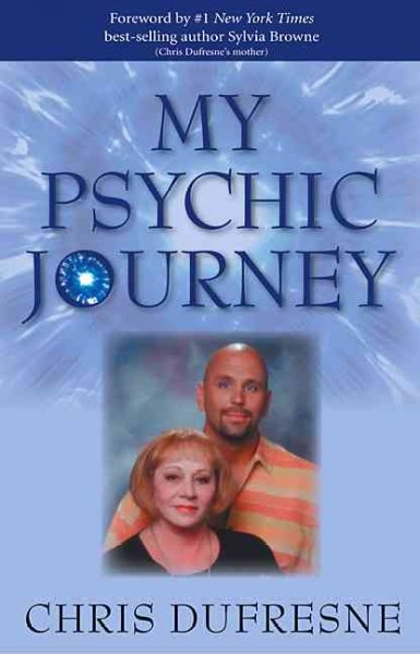 My psychic journey / Chris Dufresne.