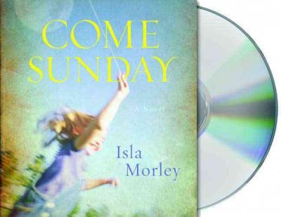 Come Sunday [sound recording] / Isla Morley.