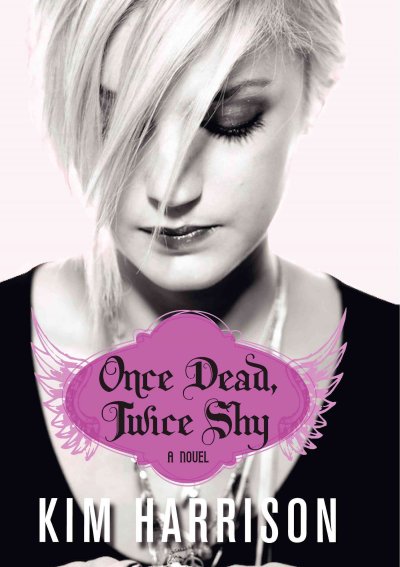 Once dead, twice shy : a novel / Kim Harrison.