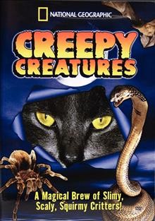 Creepy creatures [videorecording] / National Geographic Society ; produced by Nancy Rosenthal ; written by William R. Clark.