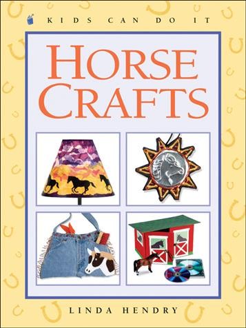 Horse crafts / written and illustrated by Linda Hendry.