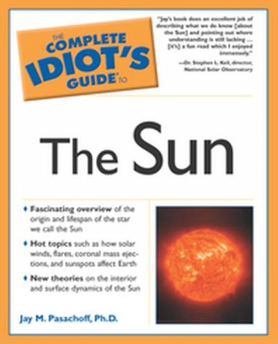 The complete idiot's guide to the sun / Jay Pasachoff.