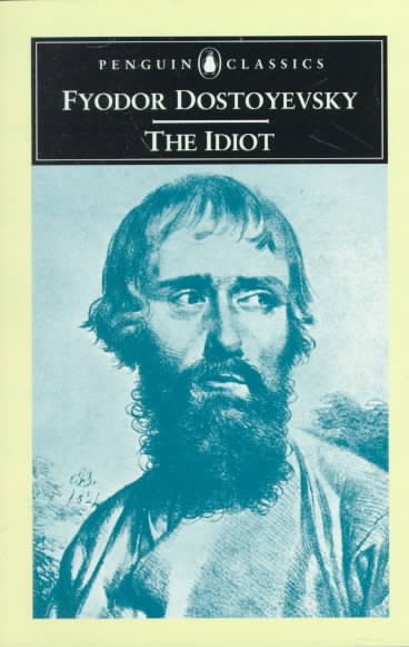 The idiot / Fyodor Dostoyevsky ; translated with an introduction by David Magarshack.