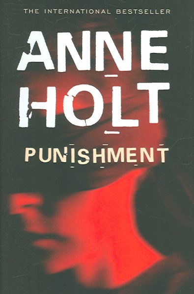 Punishment / Anne Holt ; translated by Kari Dickson.