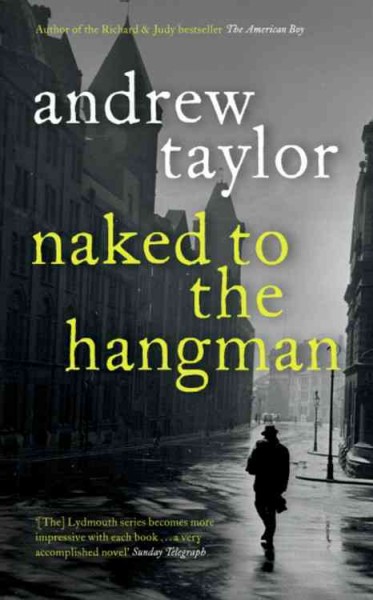 Naked to the hangman / Andrew Taylor.