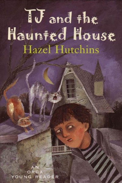 TJ and the haunted house / Hazel Hutchins.