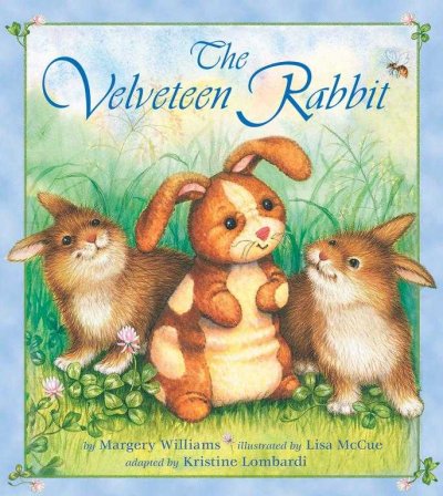 The velveteen rabbit / by Margery Williams ; illustrations by Lisa McCue ; adapted by Kristine Lombardi.