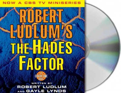 The Hades factor [sound recording] / written by Robert Ludlum and Gayle Lynds.
