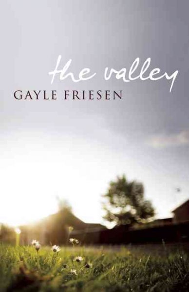 The valley : a novel / Gayle Freisen.