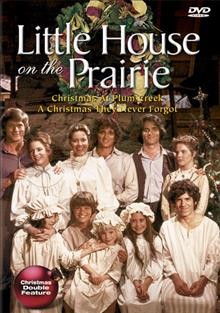 Little house on the prairie [videorecording (DVD)] : Christmas at Plum Creek ; A Christmas they never forgot / executive producer, Michael Landon ; produced by John Hawkins ; directed by William F. Claxton.