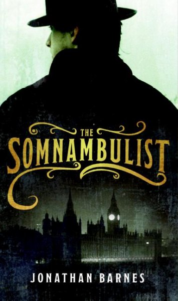 The somnambulist / Jonathan Barnes.