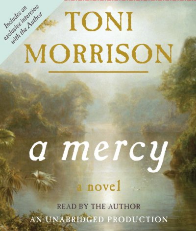 A mercy [sound recording] / Toni Morrison.