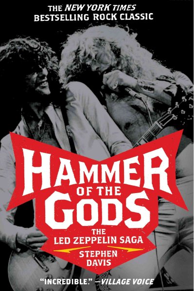 Hammer of the gods : the Led Zeppelin saga / Stephen Davis.