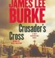 Crusader's cross [a Dave Robicheaux novel]  Cover Image
