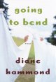 Go to record Going to Bend : a novel