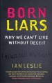 Born liars : why we can't live without deceit  Cover Image
