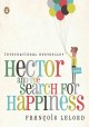 Hector and the search for happiness a novel  Cover Image