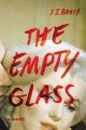 Go to record Empty glass :, The  a novel