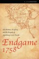 Endgame 1758 the promise, the glory, and the despair of Louisbourg's last decade  Cover Image