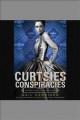 Curtsies & conspiracies  Cover Image