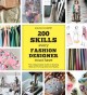 200 skills every fashion designer must have : the indispensable guide to building skills and turning ideas into reality  Cover Image