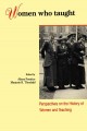Women who taught : perspectives on the history of women and teaching  Cover Image