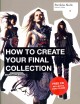 How to create your final collection : a fashion student's handbook  Cover Image