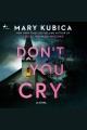 Don't you cry : a novel  Cover Image