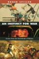 An instinct for war : scenes from the battlefields of history  Cover Image