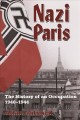 Nazi Paris : the History of an Occupation, 1940-1944. Cover Image