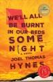 We'll all be burnt in our beds some night : a novel  Cover Image
