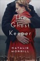The ghost keeper : a novel  Cover Image
