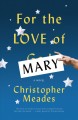 For the love of Mary : a novel  Cover Image