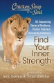 Chicken Soup for the Soul find your inner strength : 101 empowering stories of resilience, positive thinking & overcoming challenges  Cover Image