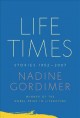 Life times : stories, 1952-2007  Cover Image
