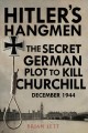 Hitler's hangmen the secret plot to Kill Churchill, December 1944  Cover Image