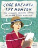 Code breaker, spy hunter : how Elizebeth Friedman changed the course of two world wars  Cover Image