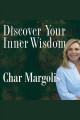 Discover your inner wisdom : using intuition, logic, and common sense to make your best choices Cover Image