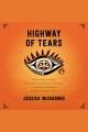 Highway of tears : A True Story of Racism, Indifference and the Pursuit of Justice for Missing and Murdered Indigenous Women and Girls  Cover Image