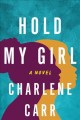 Hold my girl : a novel  Cover Image