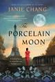 The porcelian moon : a novel  Cover Image