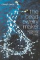 The bead jewelry maker : stylish handcrafted jewelry to make at home  Cover Image